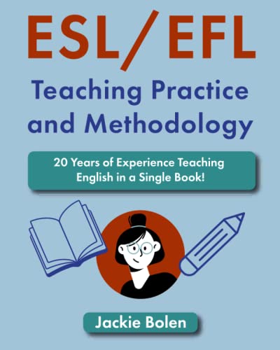 ESL/EFL Teaching Practice and Methodology: 20 Years of Experience Teaching English in a Single Book! (Teaching English as a Second or Foreign Language) von Independently published